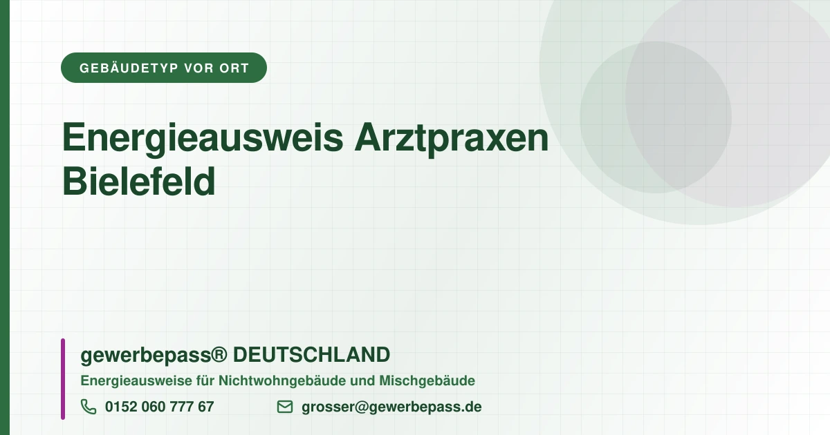 Energieausweis Arztpraxen Bielefeld, Bedarfsausweis nach DIN V 18599, gewerbepass® DEUTSCHLAND, Tel. 0152 060 777 67