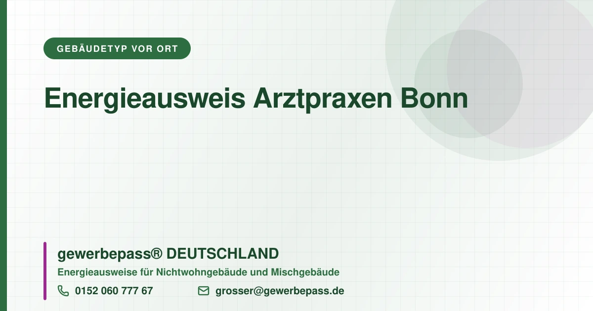 Energieausweis Arztpraxen Bonn, Bedarfsausweis nach DIN V 18599, gewerbepass® DEUTSCHLAND, Tel. 0152 060 777 67