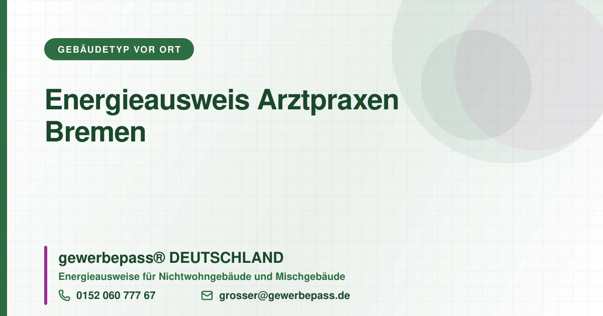 Energieausweis Arztpraxen Bremen, Bedarfsausweis nach DIN V 18599, gewerbepass® DEUTSCHLAND, Tel. 0152 060 777 67