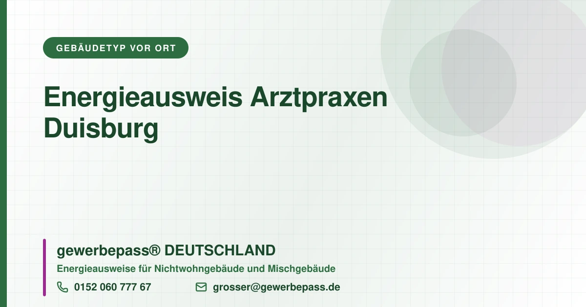 Energieausweis Arztpraxen Duisburg, Bedarfsausweis nach DIN V 18599, gewerbepass® DEUTSCHLAND, Tel. 0152 060 777 67