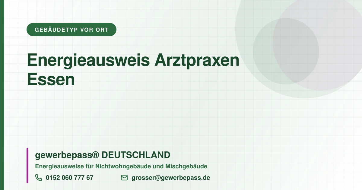 Energieausweis Arztpraxen Essen, Bedarfsausweis nach DIN V 18599, gewerbepass® DEUTSCHLAND, Tel. 0152 060 777 67