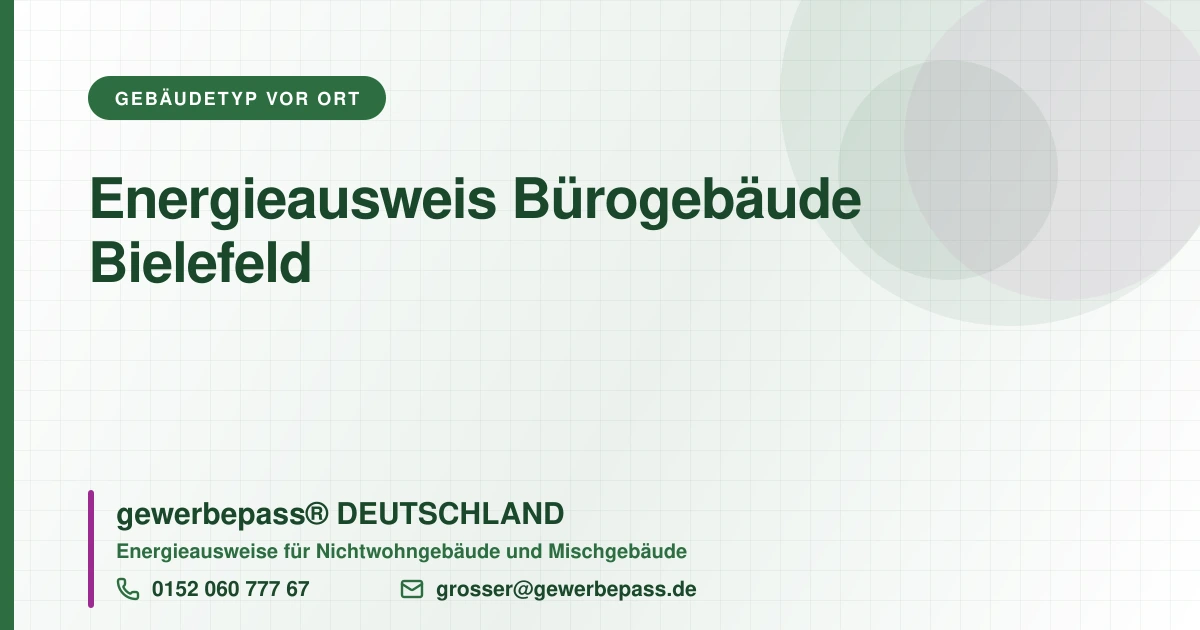 Energieausweis Bürogebäude Bielefeld, Bedarfsausweis nach DIN V 18599, gewerbepass® DEUTSCHLAND, Tel. 0152 060 777 67