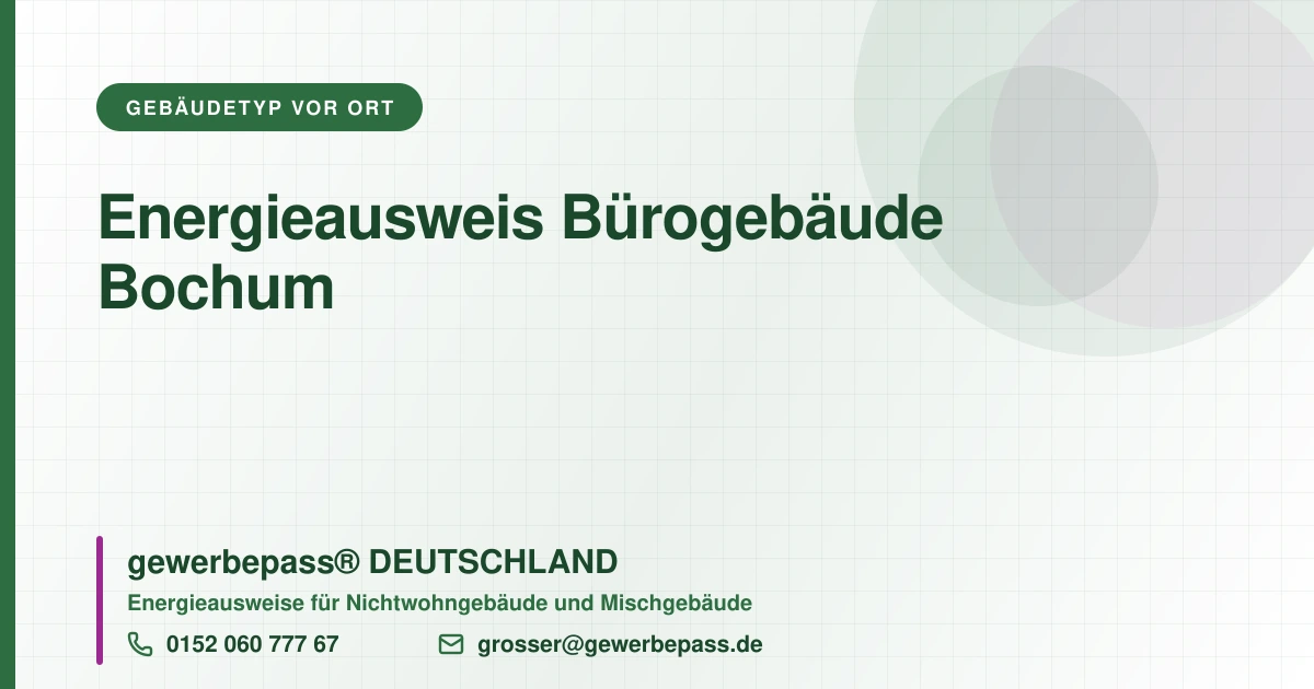 Energieausweis Bürogebäude Bochum, Bedarfsausweis nach DIN V 18599, gewerbepass® DEUTSCHLAND, Tel. 0152 060 777 67