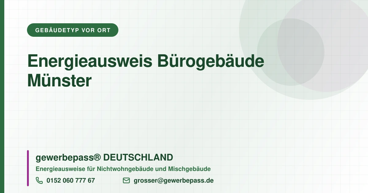 Energieausweis Bürogebäude Münster, Bedarfsausweis nach DIN V 18599, gewerbepass® DEUTSCHLAND, Tel. 0152 060 777 67
