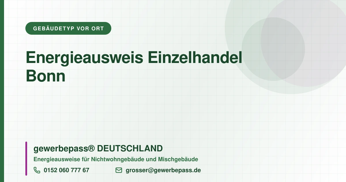 Energieausweis Einzelhandel Bonn, Bedarfsausweis nach DIN V 18599, gewerbepass® DEUTSCHLAND, Tel. 0152 060 777 67