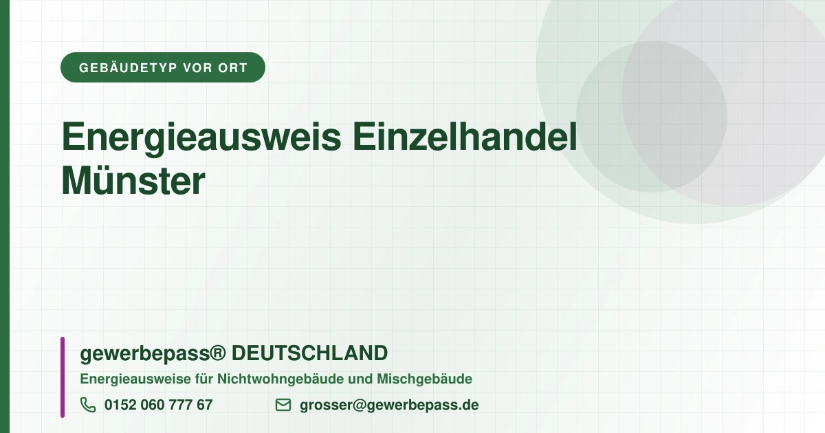 Energieausweis Einzelhandel Münster, Bedarfsausweis nach DIN V 18599, gewerbepass® DEUTSCHLAND, Tel. 0152 060 777 67