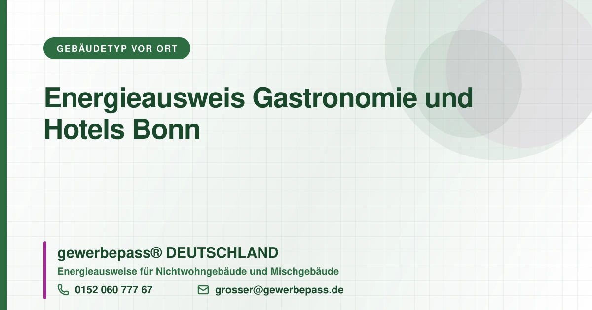 Energieausweis Gastronomie und Hotels Bonn, Bedarfsausweis nach DIN V 18599, gewerbepass® DEUTSCHLAND, Tel. 0152 060 777 67