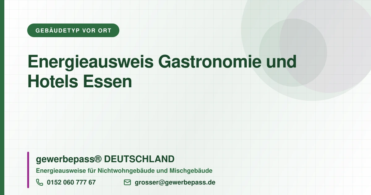 Energieausweis Gastronomie und Hotels Essen, Bedarfsausweis nach DIN V 18599, gewerbepass® DEUTSCHLAND, Tel. 0152 060 777 67
