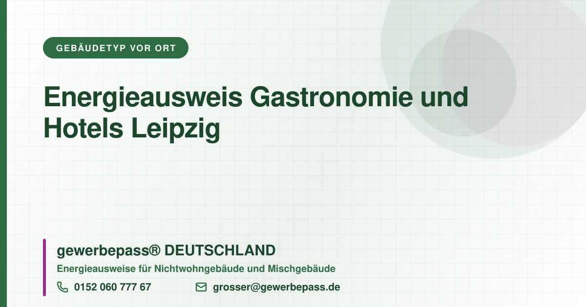 Energieausweis Gastronomie und Hotels Leipzig, Bedarfsausweis nach DIN V 18599, gewerbepass® DEUTSCHLAND, Tel. 0152 060 777 67