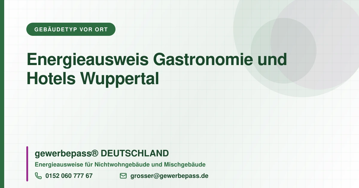 Energieausweis Gastronomie und Hotels Wuppertal, Bedarfsausweis nach DIN V 18599, gewerbepass® DEUTSCHLAND, Tel. 0152 060 777 67