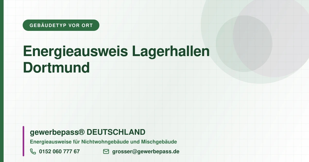 Energieausweis Lagerhallen Dortmund, Bedarfsausweis nach DIN V 18599, gewerbepass® DEUTSCHLAND, Tel. 0152 060 777 67