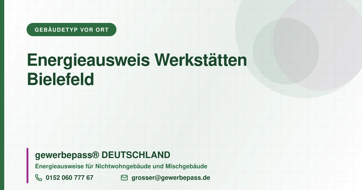 Energieausweis Werkstätten Bielefeld, Bedarfsausweis nach DIN V 18599, gewerbepass® DEUTSCHLAND, Tel. 0152 060 777 67